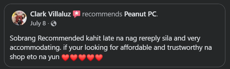Original Facebook recommendation from Clark: Sobrang Recommended kahit late na nag rereply sila and very accommodating. If your looking for affordable and trustworthy na shop eto na yun