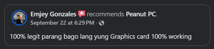 Original Facebook recommendation from Emjey: 100% legit parang bago lang yung Graphics card 100% working
